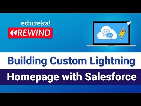 Building Custom Lightning Homepage with Salesforce | Salesforce  Tutorial | Edureka Rewind