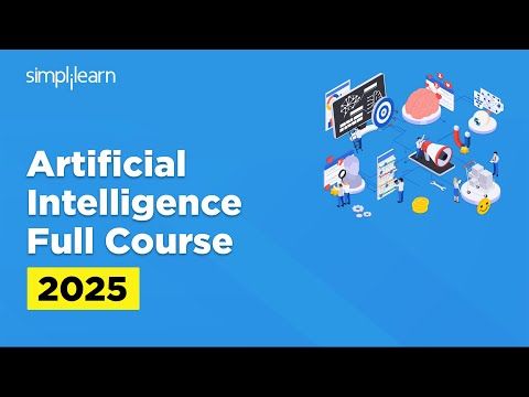 Artificial Intelligence Full Course 2025 | Artificial Intelligence Tutorial | Simplilearn