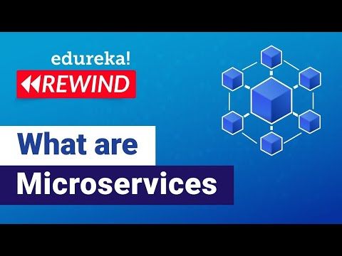 What are Microservices | Microservices Architecture Training|Microservices Tutorial | Edureka Rewind