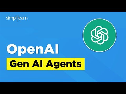 What Are Gen AI Agents? | Generative AI Agents Tutorial | OpenAI Gen AI Agents | SImplilearn