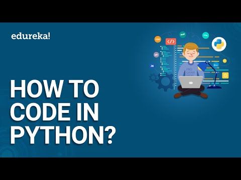 How To Code In Python | Python For Beginners | Python Coding Tutorial | Python Training | Edureka