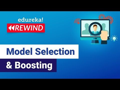 Model Selection & Boosting | Machine Learning Tutorial |  Data Science Tutorial | Edureka Rewind
