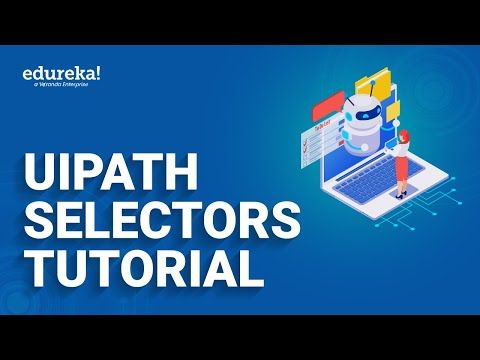 UiPath Selectors Tutorial | How UiPath Identifies Objects | UiPath For Beginners | Edureka Rewind