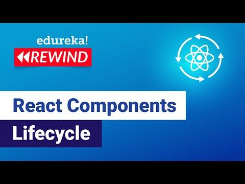 ReactJS Components Life-Cycle Tutorial | React Tutorial for Beginners  | Edureka Rewind