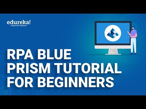 RPA Blue Prism Tutorial For Beginners | Introduction To Blue Prism | RPA Training | Edureka Rewind