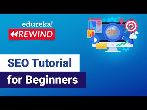 SEO Tutorial For Beginners | Learn SEO Step by Step | Digital Marketing Training | Edureka Rewind