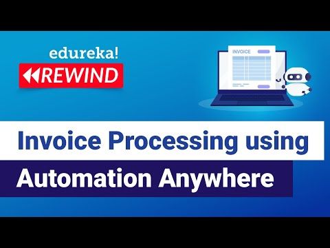 Invoice Processing using Automation Anywhere   | Automation Anywhere Tutorial  | Edureka Rewind - 4
