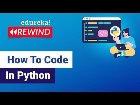 How To Code In Python   | Python For Beginners | Python Tutorial | Edureka Rewind