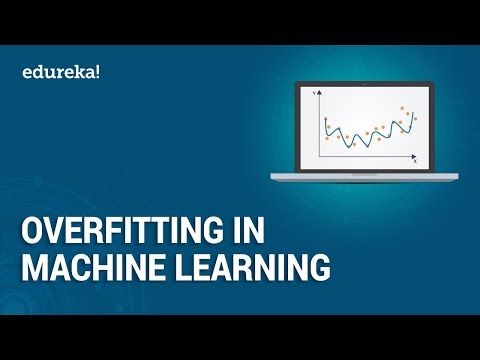 Overfitting in Machine Learning  | Python Tutorial |  Machine Learning Tutorial | Edureka