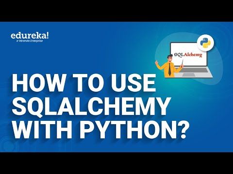 How to use SQLAlchemy with Python? | SQLAlchemy Tutorial | Edureka