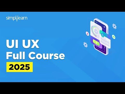 UI UX Full Course 2025 | UI UX Design Tutorial | UI UX Design Course | UI UX Design | Simplilearn