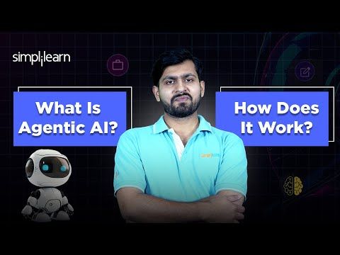 What Is Agentic AI and How Does It Work? | Agentic AI Tutorial | Agentic AI Explained | Simplilearn