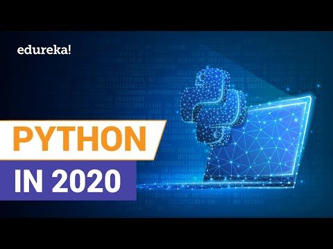 Python In 2020 | What's New in Python? | Python Tutorial For Beginners | Python Training | Edureka